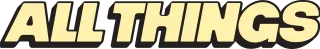 ALL THINGS
